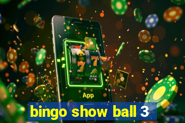 bingo show ball 3