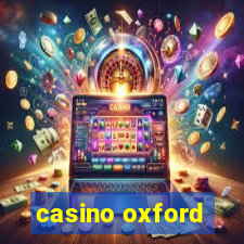 casino oxford