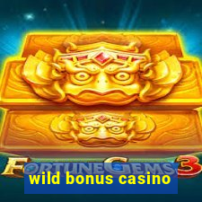 wild bonus casino