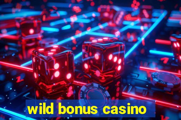 wild bonus casino