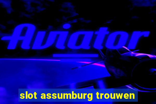 slot assumburg trouwen