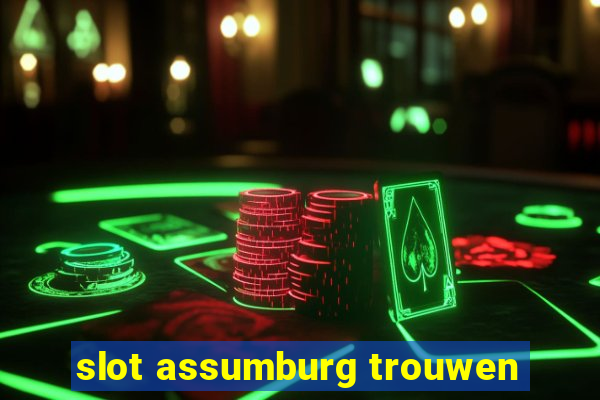 slot assumburg trouwen