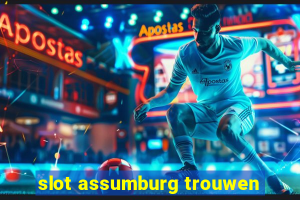 slot assumburg trouwen