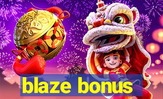 blaze bonus