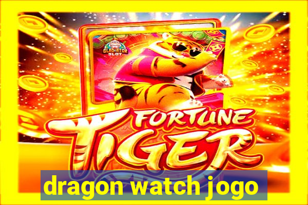 dragon watch jogo