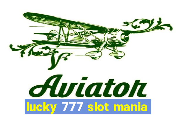 lucky 777 slot mania