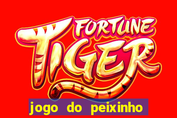 jogo do peixinho que ganha dinheiro