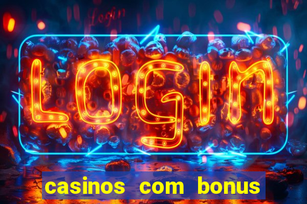 casinos com bonus sem deposito 2024