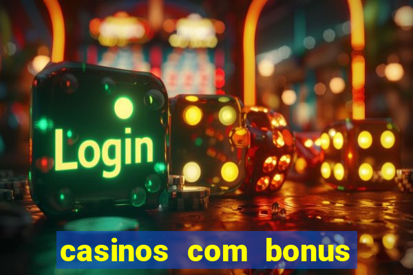 casinos com bonus sem deposito 2024