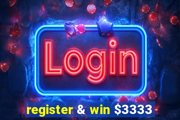 register & win $3333