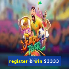 register & win $3333