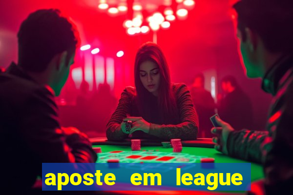 aposte em league of legends