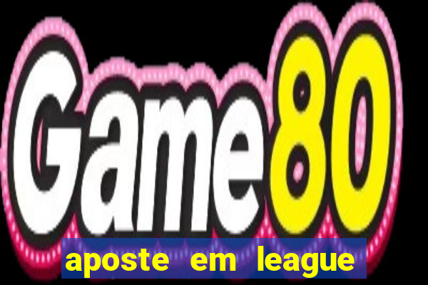 aposte em league of legends