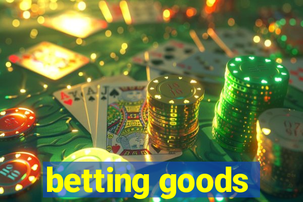 betting goods