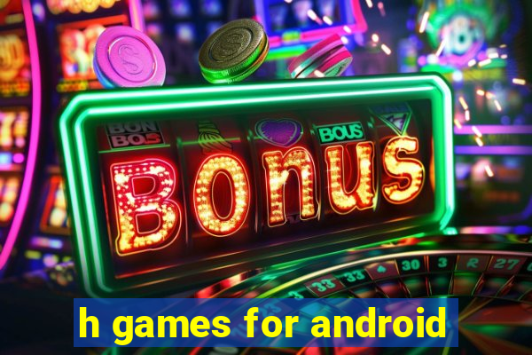 h games for android