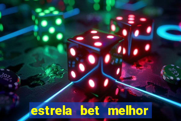 estrela bet melhor horário para jogar