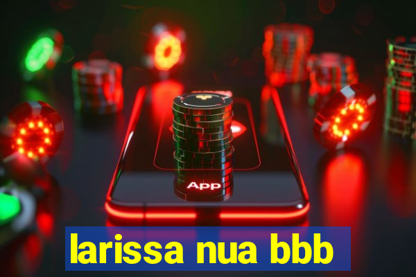 larissa nua bbb