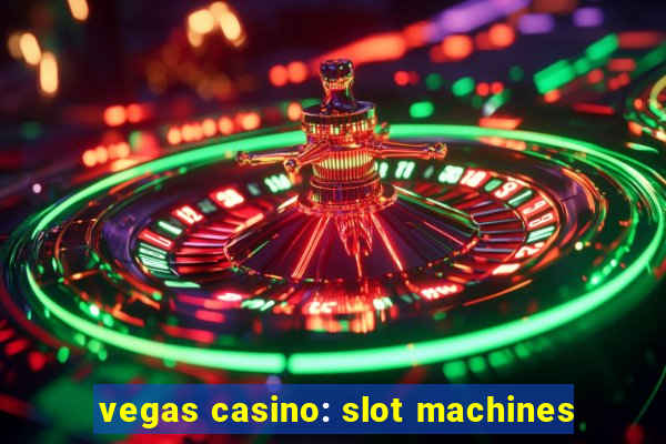 vegas casino: slot machines