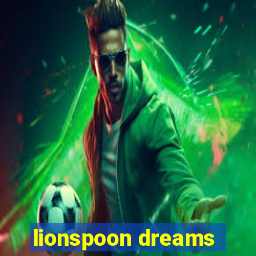 lionspoon dreams