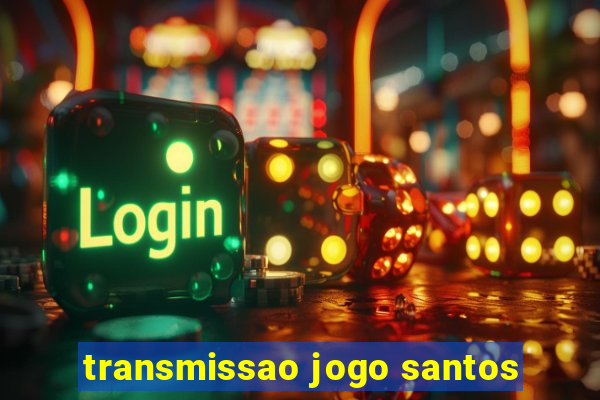 transmissao jogo santos