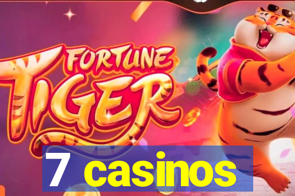 7 casinos