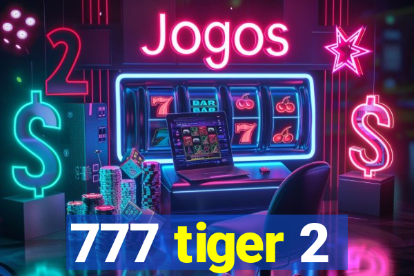 777 tiger 2