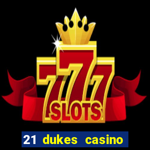 21 dukes casino mobile download