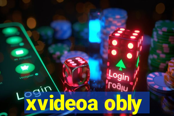 xvideoa obly