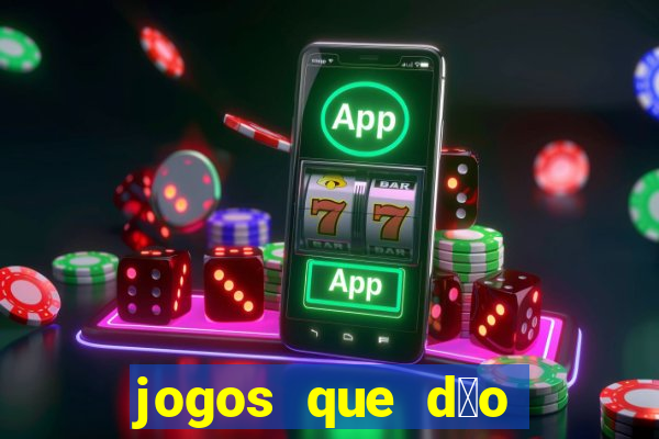 jogos que d茫o dinheiro sem depositar