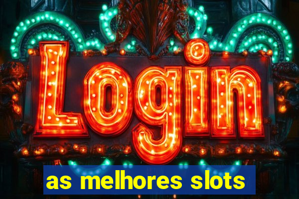 as melhores slots