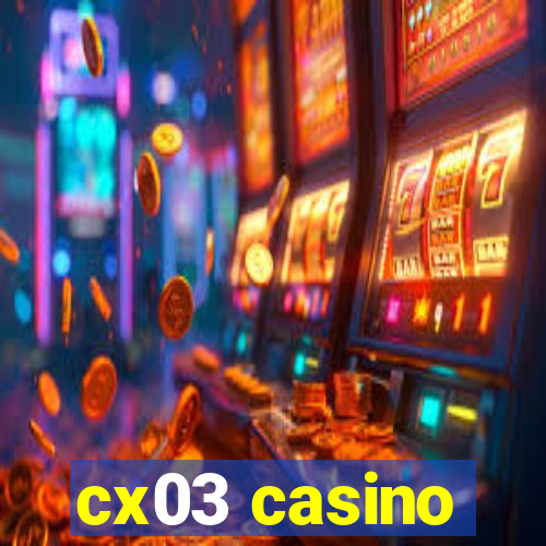 cx03 casino