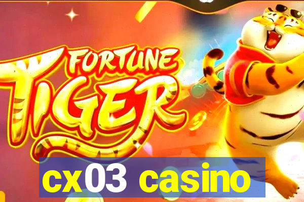 cx03 casino