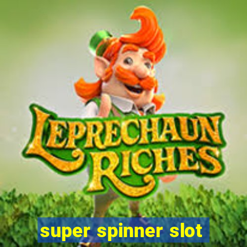 super spinner slot