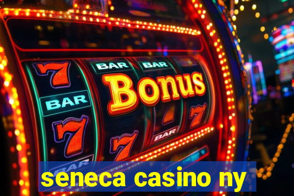 seneca casino ny