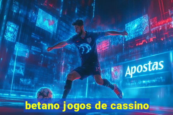 betano jogos de cassino