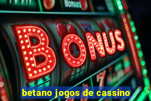 betano jogos de cassino