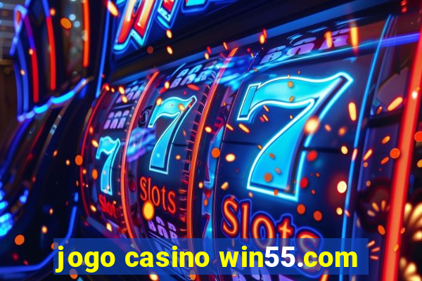 jogo casino win55.com