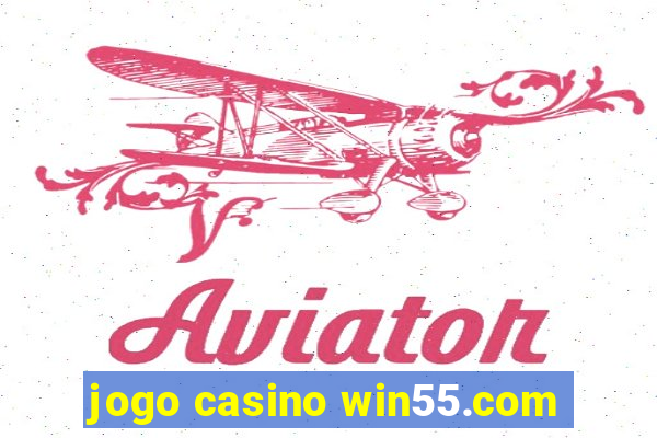 jogo casino win55.com