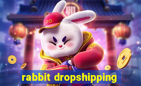 rabbit dropshipping