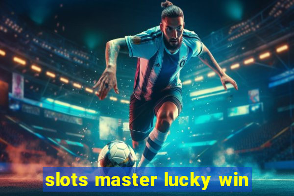 slots master lucky win