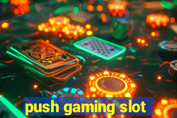 push gaming slot