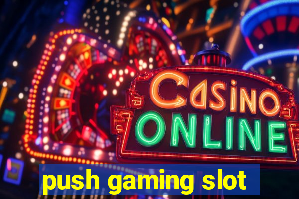 push gaming slot