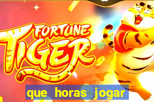 que horas jogar fortune tiger