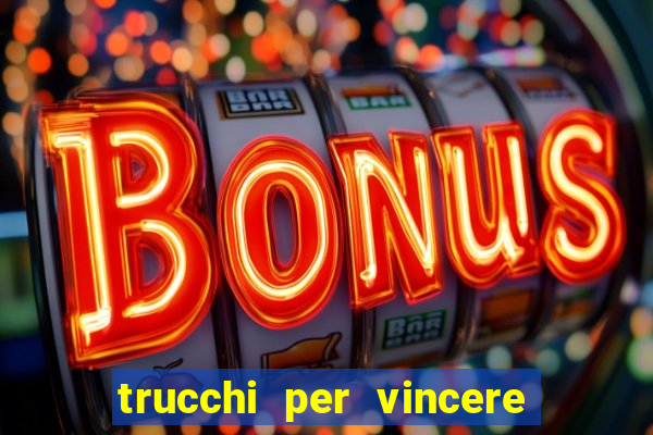 trucchi per vincere alle slot vlt