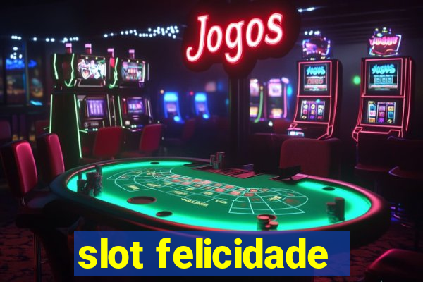 slot felicidade