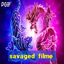 savaged filme completo dublado