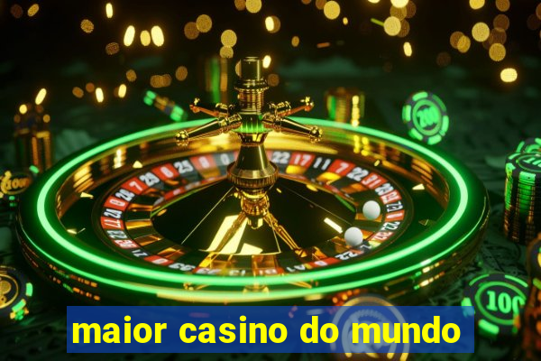 maior casino do mundo