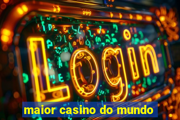 maior casino do mundo