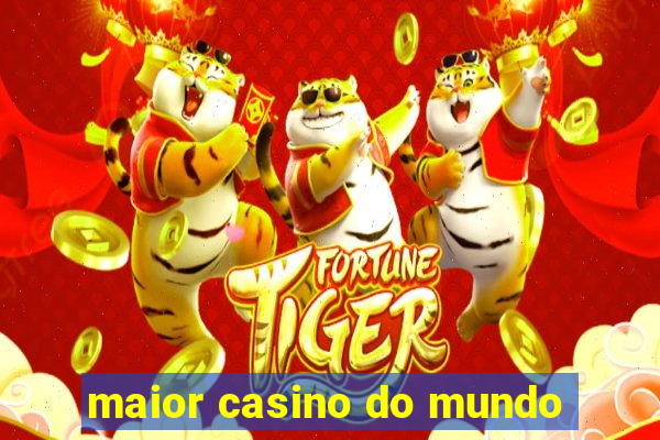 maior casino do mundo