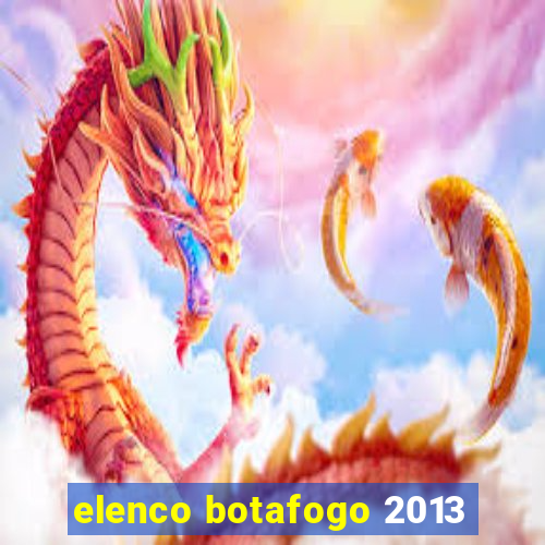 elenco botafogo 2013